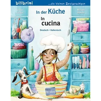 První čtění In der Küche. Kinderbuch Deutsch-Italienisch - Fischer, Ulrike