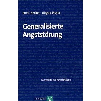 Generalisierte Angststörung - Becker, Eni S. [DE] (2005,, Brožovaná, Hogrefe Verlag)