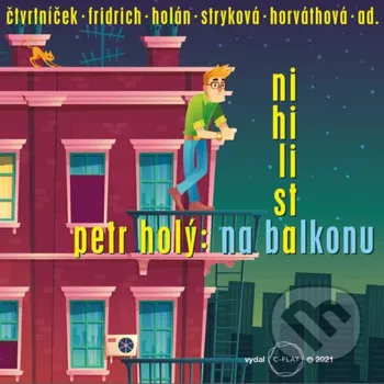 Nihilista na balkonu - Petr Holý C-FLAT s.r.o.