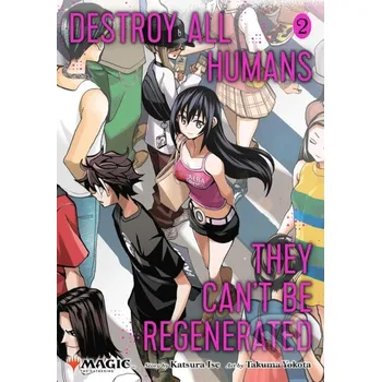 Destroy All Humans. They Can't Be Regenerated. A Magic: The Gathering Manga, Vol. 2 - Katsura Ise, Takuma Yokota (ilustrátor) Viz Media
