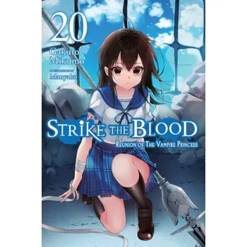 Strike the Blood, Vol. 20 (light novel) - Mikumo, Gakuto a Manyako, Manyako