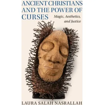 Ancient Christians and the Power of Curses - Nasrallah, Laura Salah (Yale University, Connecticut)