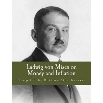 Cizojazyčná kniha Ludwig von Mises on Money and Inflation (Large Print Edition): A Synthesis of Several Lectures – Bettina Bien Greaves (EN)