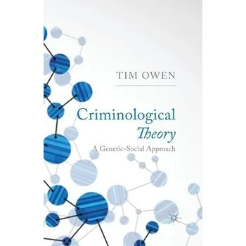Učebnice Criminological Theory - Owen, T.