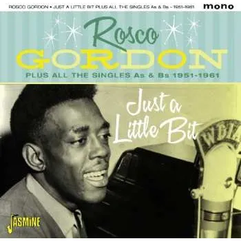 Zahraniční hudba 2CD Rosco Gordon: Just A Little Bit Plus All The Singles As & Bs 1951 - 1961 2016