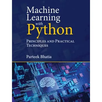 Technika Machine Learning with Python: Principles and Practical Techniques – Parteek Bhatia (EN)