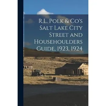 Cestování R.L. Polk & Co's Salt Lake City Street and Househoulders Guide, 1923, 1924 - Anonymous