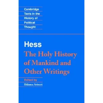 Moses Hess: The Holy History of Mankind and Other Writings – Moses HessShlomo Avineri (EN)