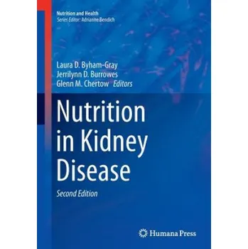 Nutrition in Kidney Disease – Laura D. Byham-Gray,Jerrilynn D. Burrowes,Glenn M. Chertow (EN)