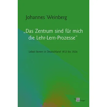 "Das Zentrum sind für mich die Lehr-Lern-Prozesse" - Weinberg, Johannes