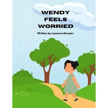 Cizojazyčná kniha Wendy Feels Worried - Atwater, Leeanne