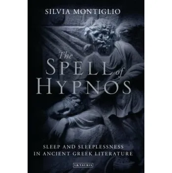 Cizí jazyk Spell of Hypnos: Sleep and Sleeplessness in Ancient Greek Literature – Silvia Montiglio (EN)