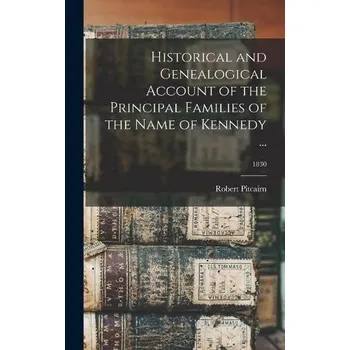 Historical and Genealogical Account of the Principal Families of the Name of Kennedy ...; 1830 - Pitcairn, Robert 1793-1855
