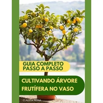 Cizojazyčná kniha Cultivando Arvore Frutifera Em Vaso - Reina, Claudia