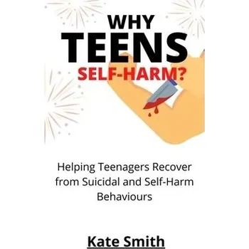 Cizojazyčná kniha Why Teens Self-Harm? - Smith, Kate