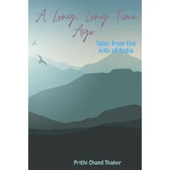 Cizojazyčná kniha Long, Long Time Ago... - Thakur, Prithi Chand
