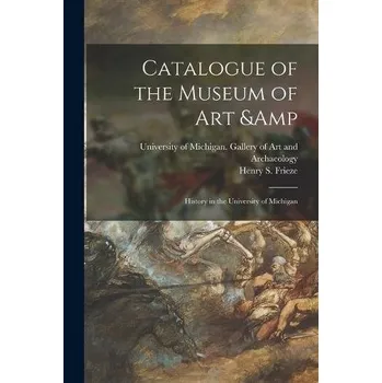 Umění Catalogue of the Museum of Art & History in the University of Michigan