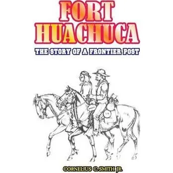Cizojazyčná kniha Fort Huachuca - Smith, Cornelius C, Jr