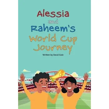 Cizojazyčná kniha Alessia and Raheem's World Cup Journey - Gale, David