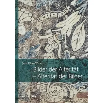 Cizojazyčná kniha Bilder Der Alteritat '- Alteritat Der Bilder - Kloss-Weber, Julia