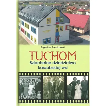 Umění Tuchom. Szlachetne dziedzictwo kaszubskiej wsi Eugeniusz Pryczkowski