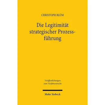 Die Legitimität strategischer Prozessführung - Blüm, Christoph