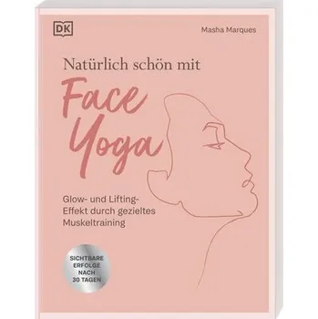 Natürlich schön mit Face Yoga - Marques, Masha