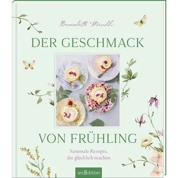 Der Geschmack von Frühling - Wörndl, Bernadette