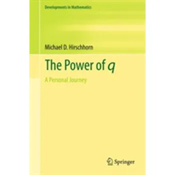 Matematika The Power of q - Hirschhorn, Michael D.