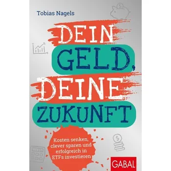 Dein Geld, Deine Zukunft - Nagels, Tobias