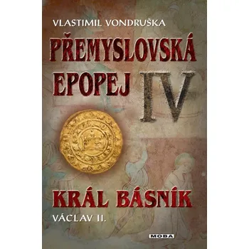 Přemyslovská epopej IV: Král básník…