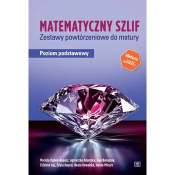 Přírodní věda Matematyczny Szlif. Zestawy powtórzeniowe do matury. Poziom podstawowy