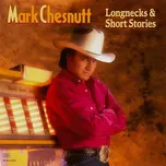 Mark Chesnutt: Longnecks & Short Stories (CD)