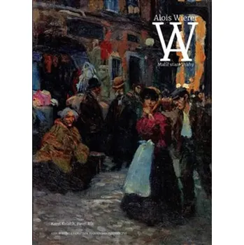 Umění Alois Wierer: Malíř staré Prahy - Pavel Růt, Karel Kolařík (2024, pevná)