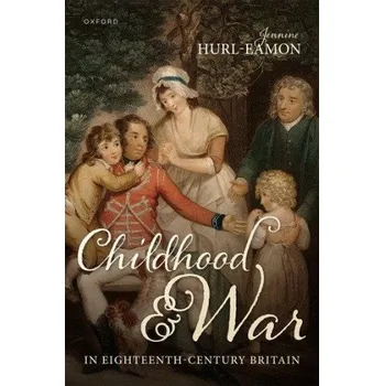 Kniha Childhood and War in Eighteenth-Century Britain – Hurl-Eamon,Jennine (Professor of History,Professor of History,Trent University) (EN)