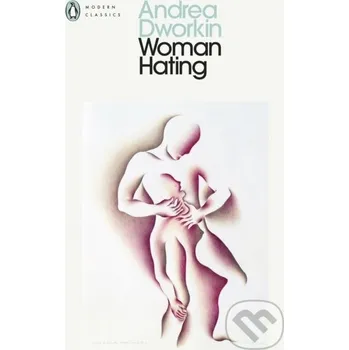 Beletrie pro dospělé Woman Hating - Andrea Dworkin Penguin Classics
