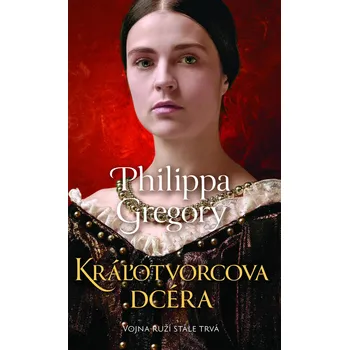 Kniha Kráľotvorcova dcéra - Philippa Gregory (E-Kniha)
