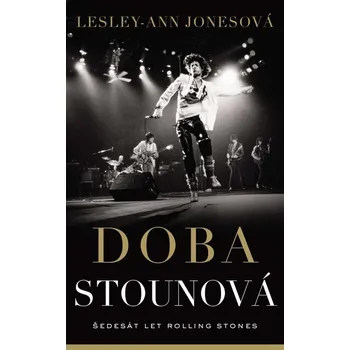 Literární biografie Doba stounová: Šedesát let Rolling Stones - Lesley-Ann Jonesová (2024, pevná)