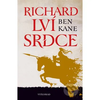 Richard Lví srdce - Ben Kane Vyšehrad