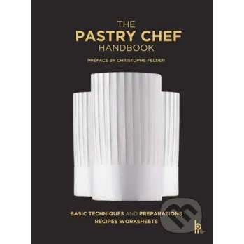 The Pastry Chef Handbook (Revised Edition) - Pierre Paul Zeiher Editions Bpi