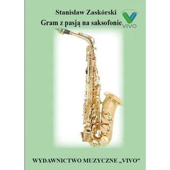 Hudební výchova Gram z pasją na saksofonie - Stanisław Zaskórski (pl, 2023, Taschenbuch, Wydawnictwo Muzyczne VIVO)