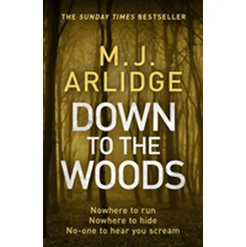Down to the Woods - Arlidge M.J.