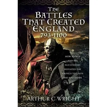 Cestování The Battles That Created England 793-1100 - Mckeown Arthur, Wright Ros