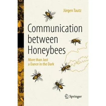 Příroda Communication Between Honeybees - Jürgen Tautz [EN] (2022, Firma, Springer Nature Switzerland AG)