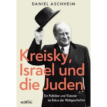 Kreisky, Israel und die Juden - Aschheim, Daniel