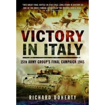 Cestování Victory in Italy - Richard Doherty [EN] (2023, Brožovaná / brožovaná, Pen & Sword Books Ltd)
