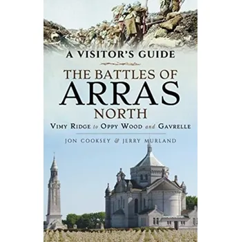 The Battles of Arras: North - Cooksey, Jon