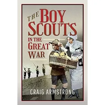 The Boy Scouts in the Great War - Armstrong, Craig