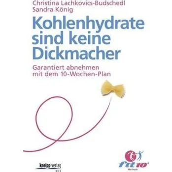 Kohlenhydrate sind keine Dickmacher - Lachkovics-Budschedl, Christina [DE] (2014, Brožovaná, Kneipp, Wien)