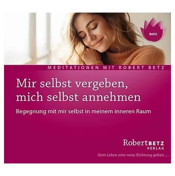 Osobní rozvoj Mir selbst vergeben, mich selbst annehmen - Meditations-CD - Betz, Robert T.